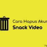 Begini cara hapus akun snack video secara permanen maupun sementara