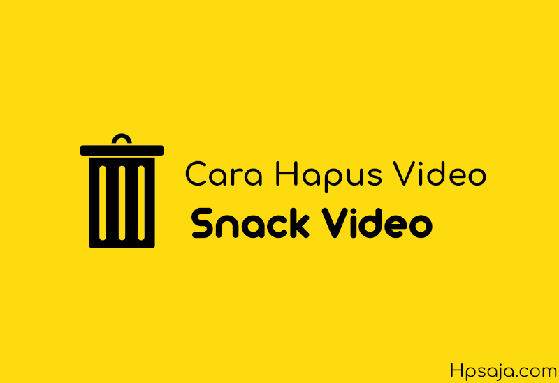 Begini cara hapus video pribadi dan publik di snack video