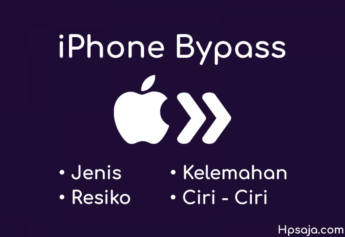 Apa Itu Iphone Bypass Jenis Ciri Ciri Dan Kelemahan
