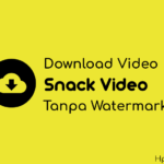 Begini cara mudah untuk download video dari snack video tanpa watermark