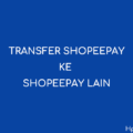 Begini cara Transfer shopeepay ke shopeepay lain