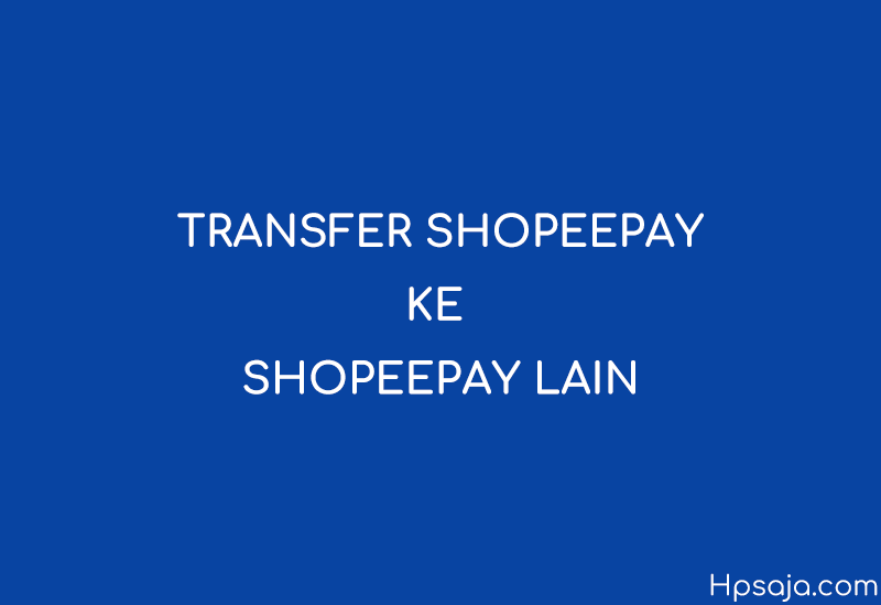 Cara transfer shopeepay tanpa verifikasi