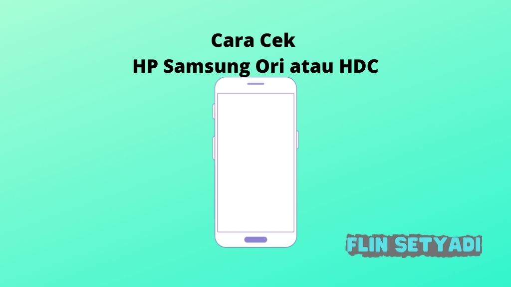 cara cek hp samsung ori terbaru