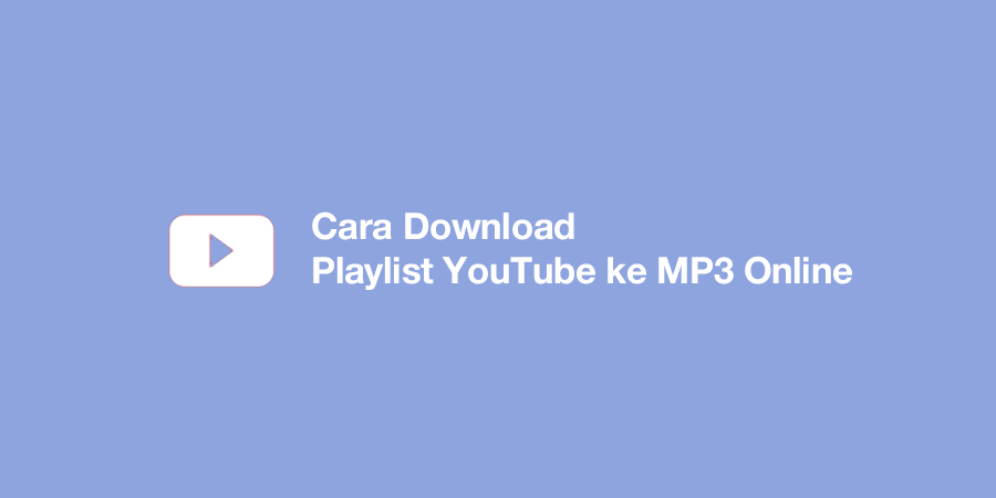cara download playlist youtube ke mp3