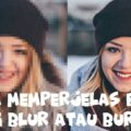 cara mengedit foto yang blur