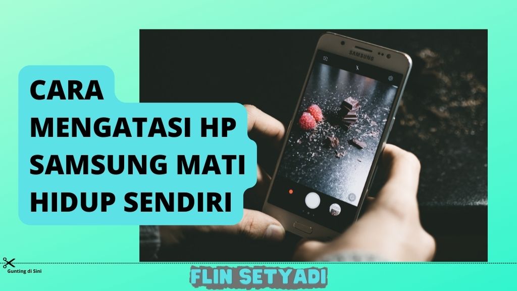 cara mengatasi hp samsung mati sendiri