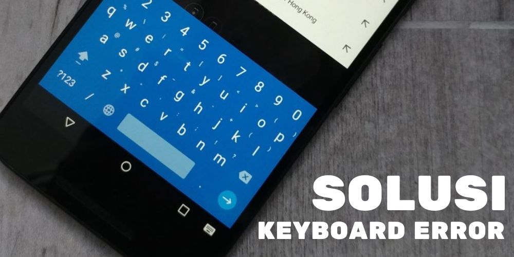 cara mengatasi keyboard hp error