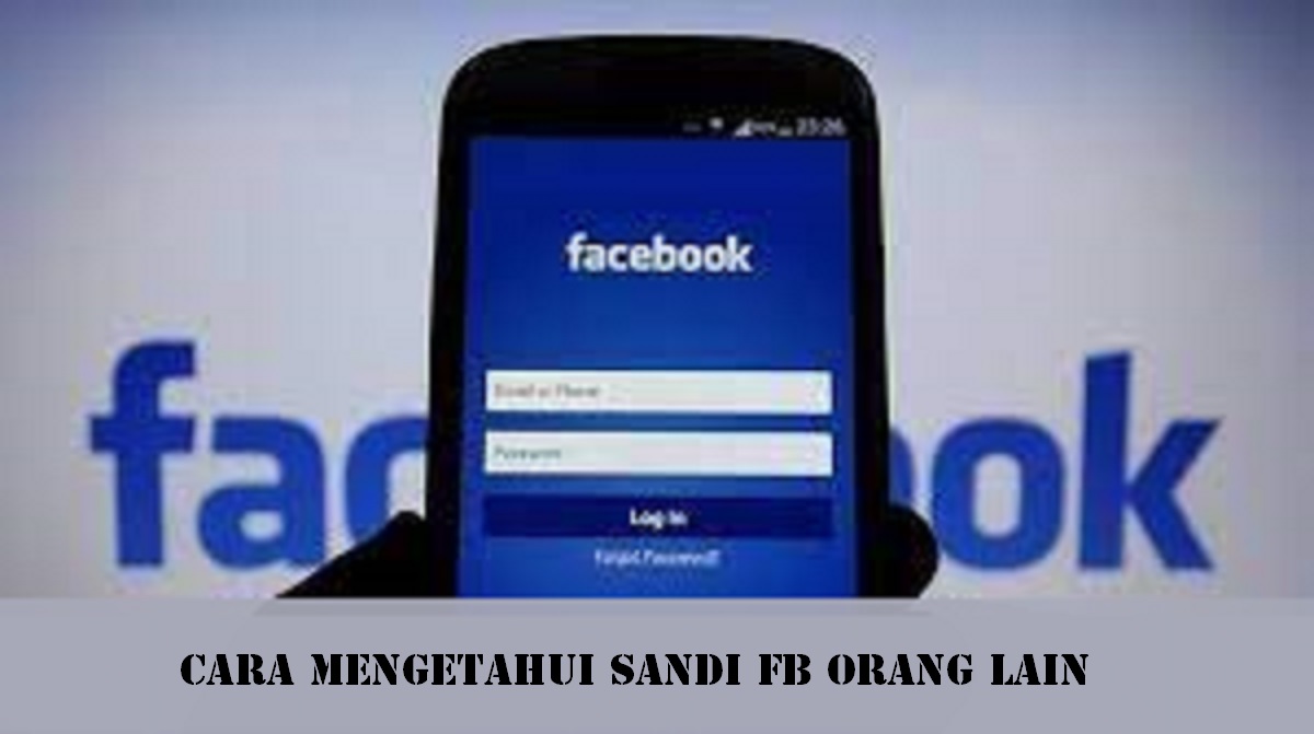 cara mengetahui kata sandi fb orang lain terbaru