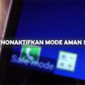 cara nonaktifkan mode aman samsung terbaru