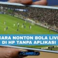 cara nonton bola live di hp gratis