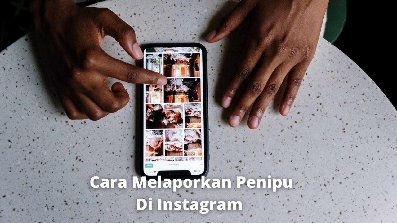 cara melaporkan akun instagram penipu terbaru