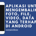 cara mengembalikan data yang terhapus di android terbaru