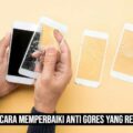 cara mengatasi anti gores yg tidak menempel terbaru