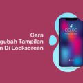 cara mengubah tampilan jam di lockscreen terbaru