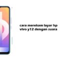 cara merekam layar hp vivo y12 dengan suara