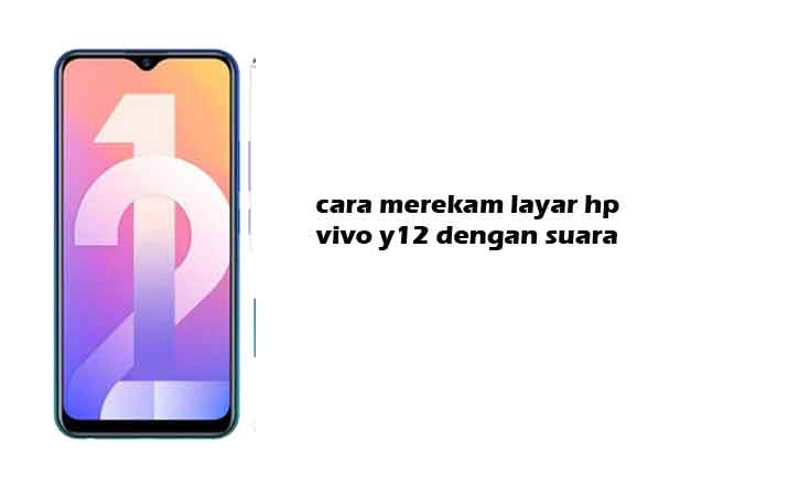 cara merekam layar hp vivo y12 dengan suara