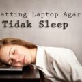 cara setting laptop agar tidak sleep terbaru