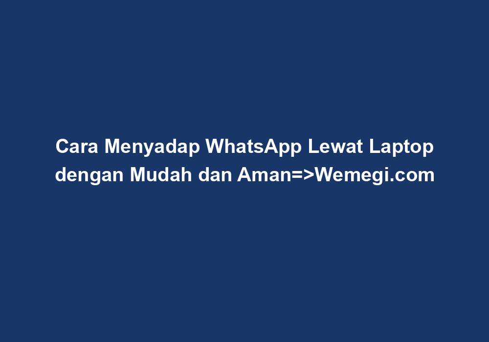 cara menyadap wa lewat laptop