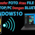 cara transfer foto dari hp ke laptop lewat bluetooth terbaru