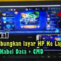 cara menampilkan layar hp ke laptop dengan usb terbaru