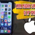 cara screenshot hp iphone 11 terbaru