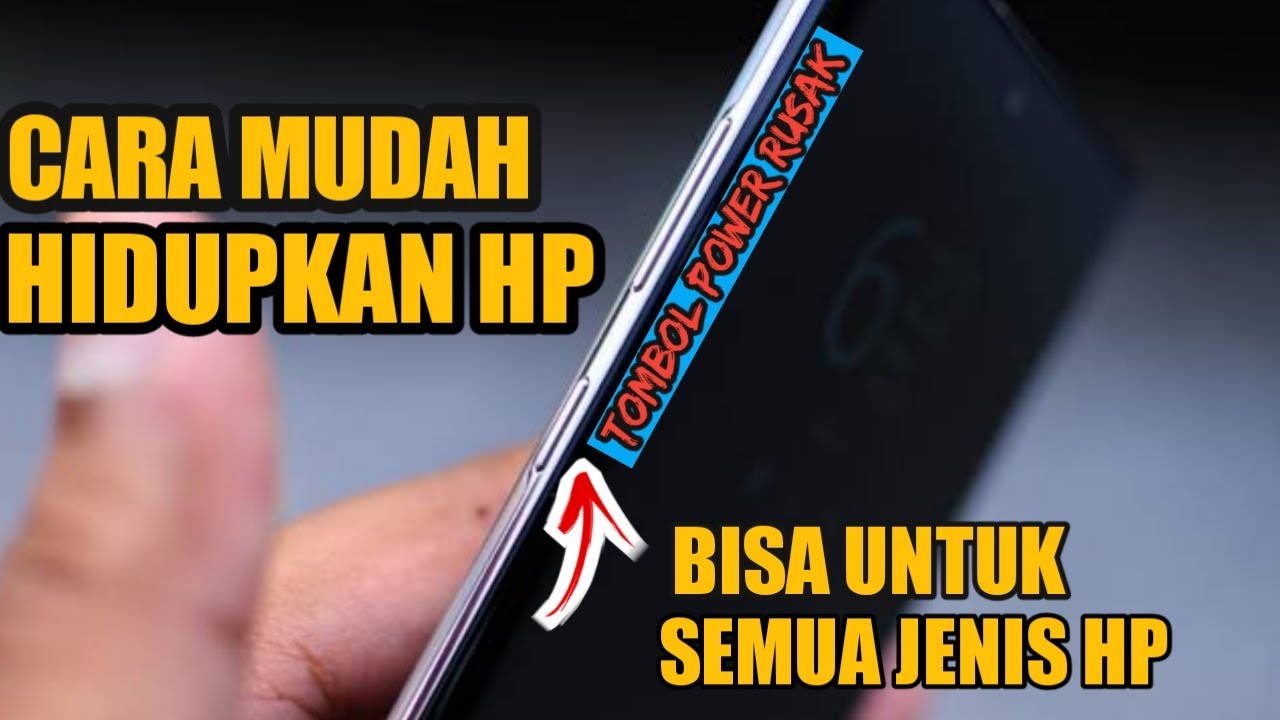 cara menyalakan hp jika tombol power rusak terbaru